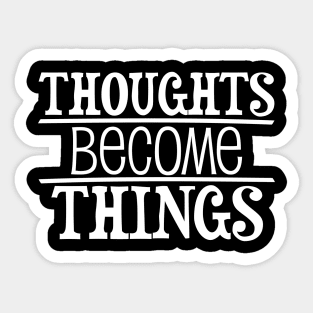 Thoughts become things - manifesting design Sticker